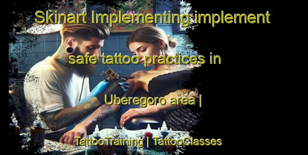 Skinart Implementing implement safe tattoo practices in Uberegoro area | TattooTraining | TattooClasses | SkinartTraining-Papua New Guinea